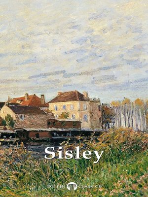 cover image of Delphi Collected Works of Alfred Sisley (Illustrated)